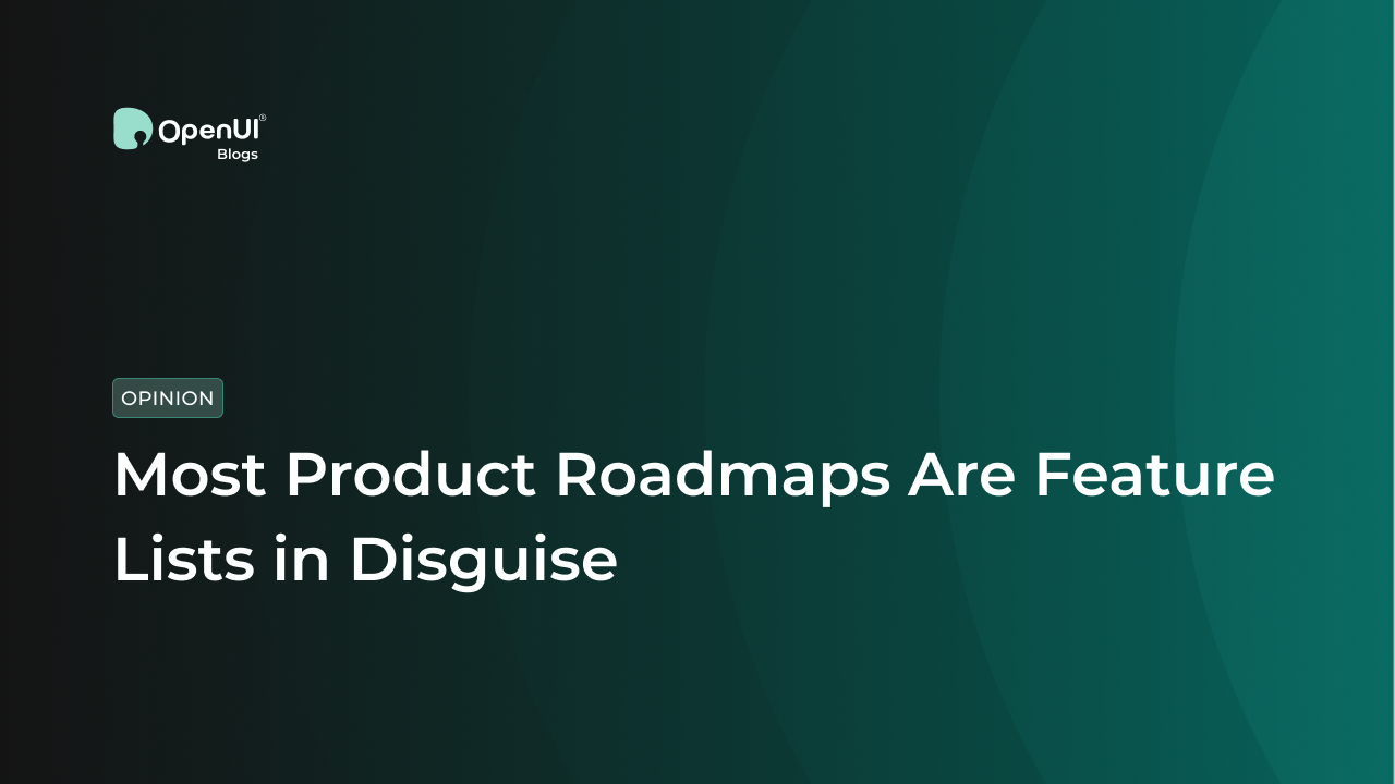 Most Product Roadmaps Are Feature Lists in Disguise