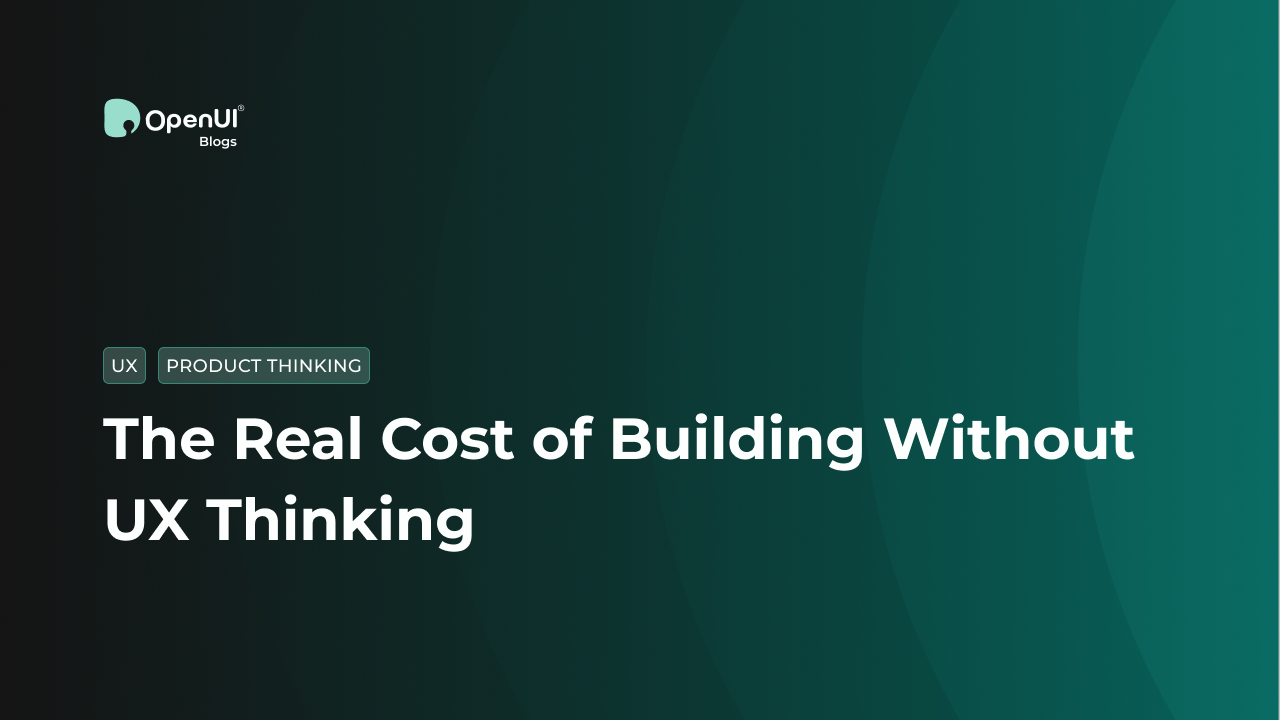 The Real Cost of Building Without UX Thinking