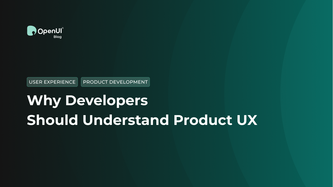 Why Developers Should Understand Product UX