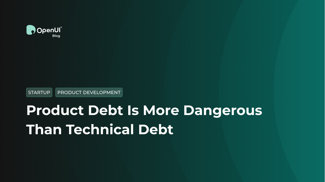 Product Debt Is More Dangerous Than Technical Debt